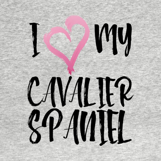 I Heart My Cavalier Spaniel! Especially for Cavalier King Charles Spaniel Dog Lovers! by rs-designs